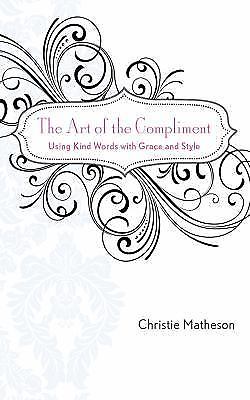 The Art of the Compliment: Using Kind Words with Grace and Style