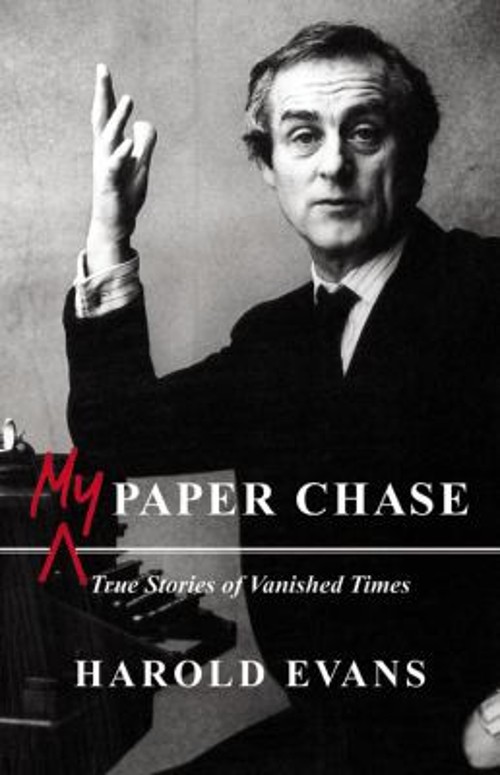 My Paper Chase : True Stories of Vanished Times Hardcover Harold