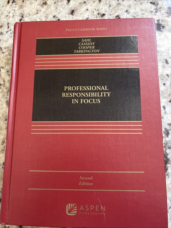 Professional Responsibility in Focus: Hardcover Casebook, Second Edition, Sahl
