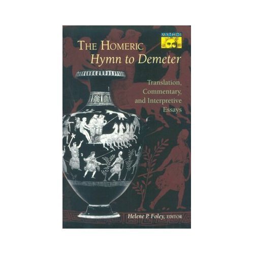 The Homeric Hymn to Demeter: Translation, Commentary, and Interpretive Essays