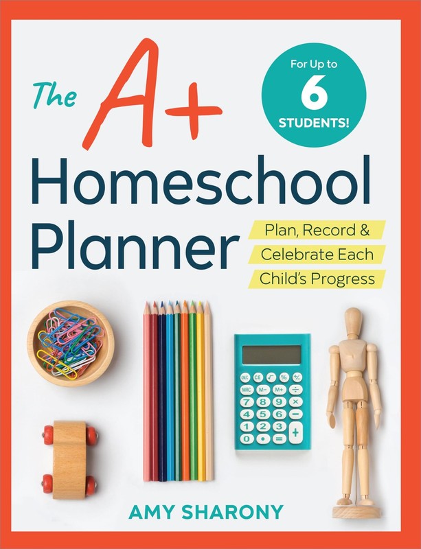 The A+ Homeschool Planner: Plan, Record, and Celebrate Each Child’s Progress