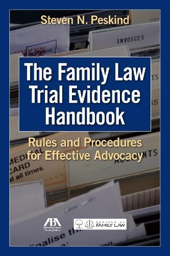 Steven N. Peskind The Family Law Trial Evidence Handbook (Paperback)