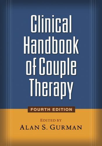 Clinical Handbook of Couple Therapy, Fourth Edition by Alan S. Gurman (2008,…