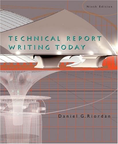 TECHNICAL REPORT WRITING TODAY By Daniel Riordan & Steven E. Pauley