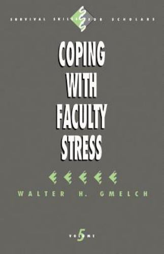 Coping with Faculty Stress (Survival Skills for Scholars), Gmelch, Walter H., Ve