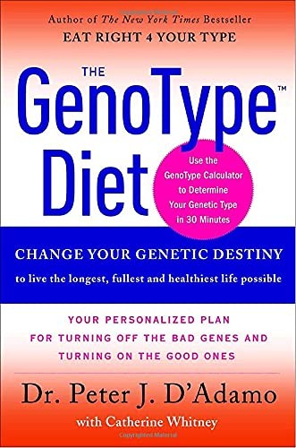 The GenoType Diet: Change Your Genetic Destiny to live the longest, fullest …