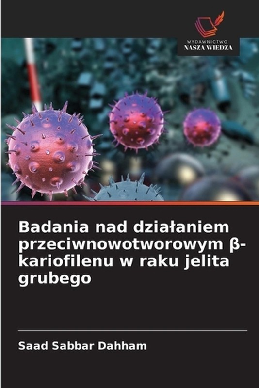 Badania nad dzialaniem przeciwnowotworowym -kariofilenu w raku jelita grubego by
