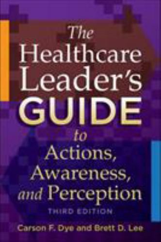 The Healthcare Leader’s Guide to Actions, – Paperback, by Dye Carson – New