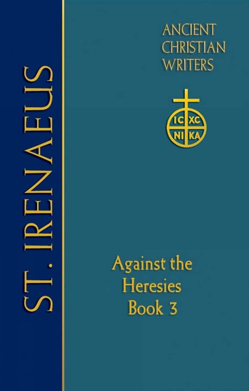 64. St. Irenaeus of Lyons: Against the Heresies by Matthew C. Steenberg