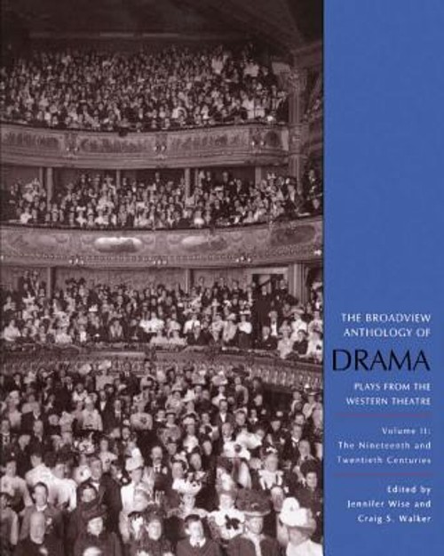 The Broadview Anthology of Drama : The Nineteenth and Twentieth C