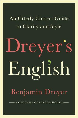 Dreyer’s English : An Utterly Correct Guide to Clarity and Style by Benjamin…