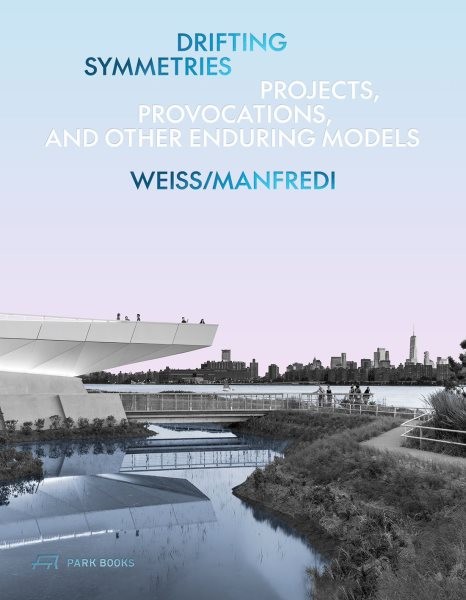 Drifting Symmetries : Projects, Provocations, and Other Enduring Models by We…