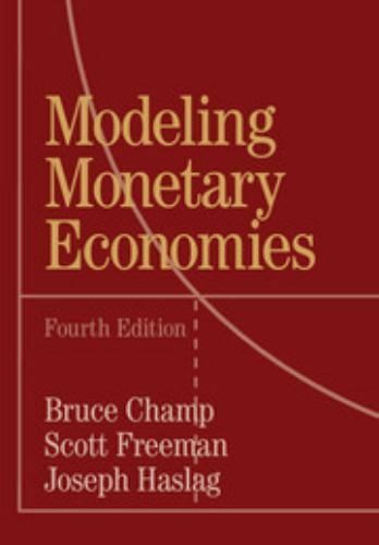 Modeling Monetary Economies by Champ, Bruce, Freeman, Scott, Haslag, Joseph