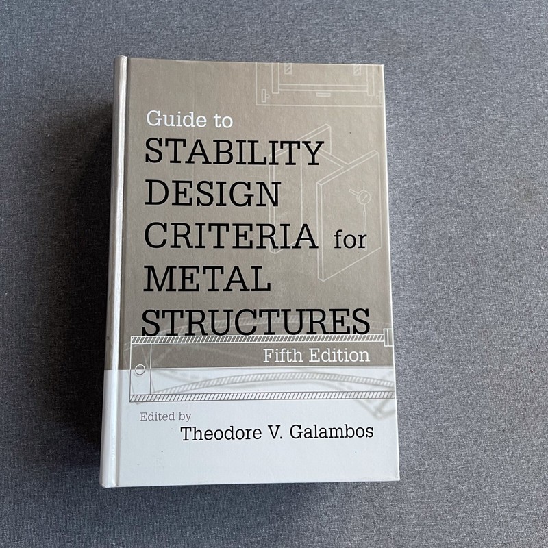 Guide to Stability Design Criteria for Metal Structures by Theodore V Galambos