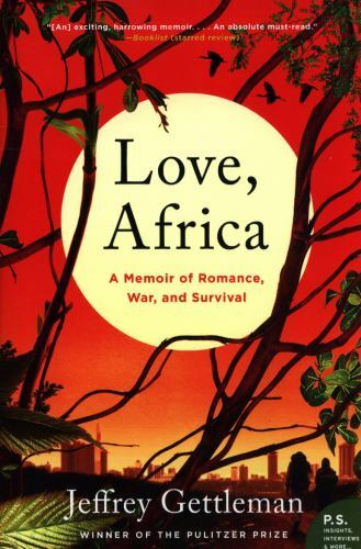 Love, Africa: A Memoir of Romance, War, and Survival by Gettleman, Jeffrey