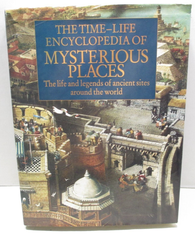 The Time-Life Encyclopedia Of Mysterious Places : The Life and Legends – Hard Co