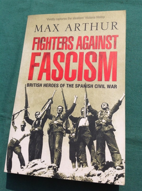 Fighters against Fascism (British heroes of the Spanish Civil War) by Max Arthur