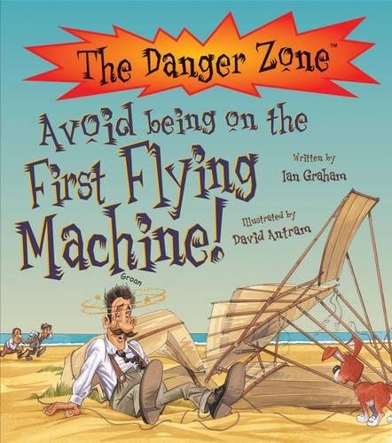 AVOID BEING ON THE FIRST FLYING MACHINE! (DANGER ZONE) By Professor Of