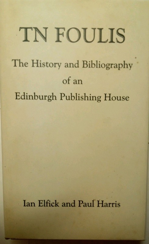 TN FOULIS, The History and Bibliography of. By I. Elfick & P. Harris. Oak Knoll.