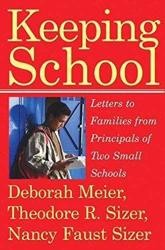 KEEPING SCHOOL: LETTERS TO FAMILIES FROM PRINCIPALS OF TWO By Deborah NEW