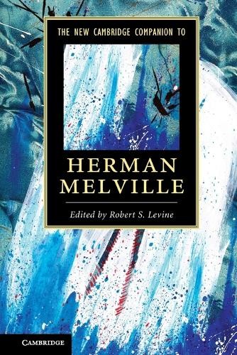 Robert S. Levine The New Cambridge Companion to Herman Melville (Paperback)
