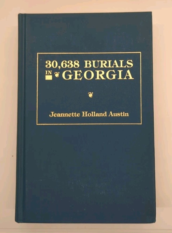 30,638 Burials in Georgia by Jeannette Holland Austin (1995, Genealogical …