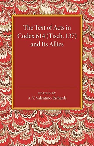 Valentine-Richards - Text of Acts in Codex 614 Tisch. 137 and Its Al - G555z