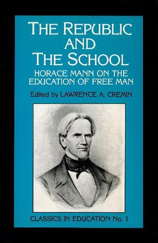 Republic and the School: Horace Mann on the …, Cremin