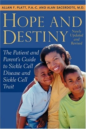 Hope and Destiny: A Patient’s And Parent’s Guide to Sickle Cell Disease and …