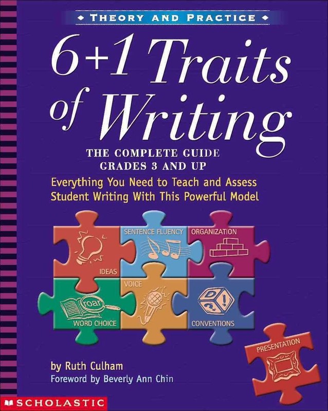 6 + 1 Traits of Writing: The Complete Guide Grades 3 and Up by Ruth Culham (Engl