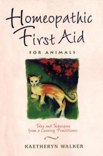 Homeopathic First Aid for Animals: Tales and Techniques from a Country…