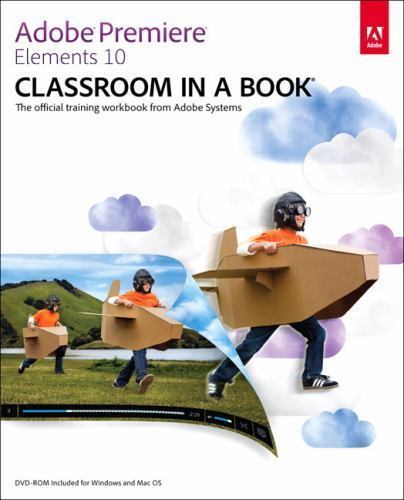 Adobe Premiere Elements 10 Classroom in a Book: The Official Training…