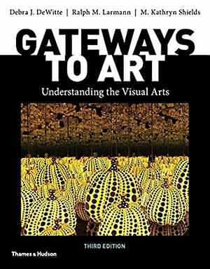 Gateways to Art – Paperback, by DeWitte Debra J.; Larmann Ralph M.; – Good