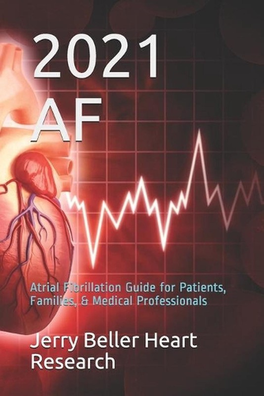AF: Atrial Fibrillation Guide for Patients, Families, & Medical Professionals by