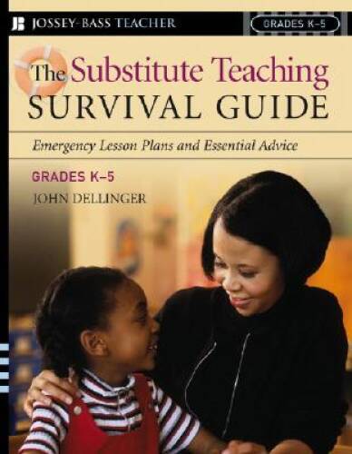 The Substitute Teaching Survival Guide, Grades K-5: Emergency Lesson – VERY GOOD