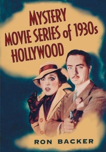 Mystery Movie Series of 1930s Hollywood by Ron Backer