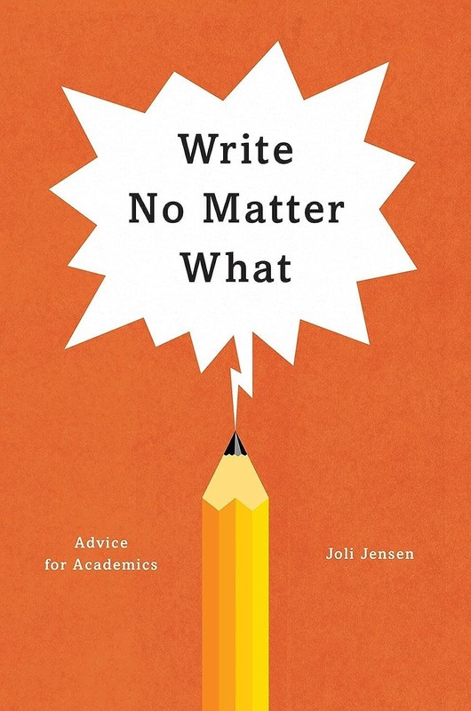 Write No Matter What: Advice for Academics (Chicago Guides to Writing, Editi…