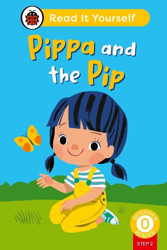 Pippa and the Pip (Phonics Step 2): Read It Yourself - Level 0 Beginner Reader b