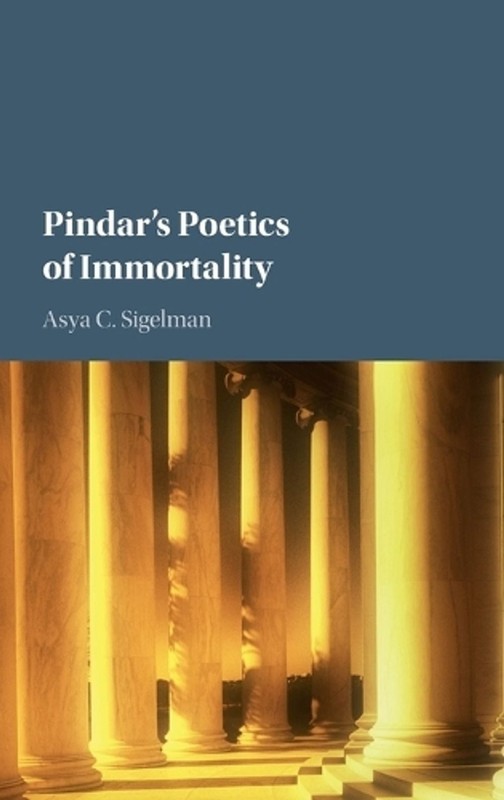 Pindar’s Poetics of Immortality by Asya C. Sigelman (English) Hardcover Book