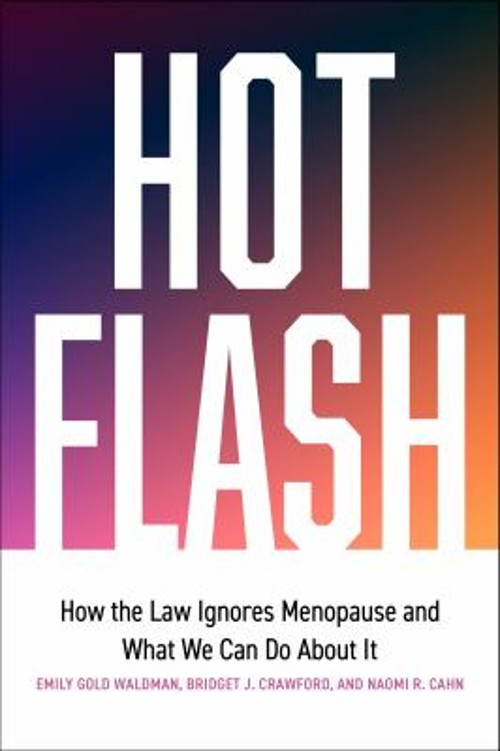 Hot Flash : How the Law Ignores Menopause and What We Can Do abou