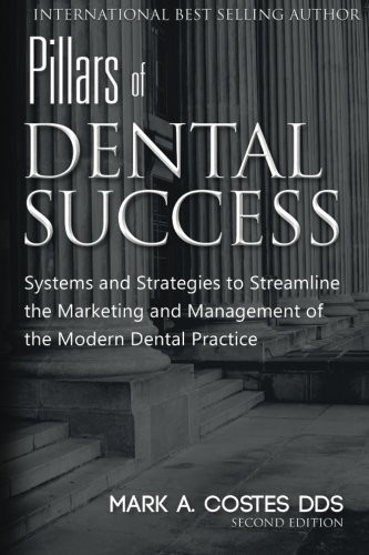 PILLARS OF DENTAL SUCCESS SECOND EDITION: SYSTEMS AND By Mark Costes *BRAND NEW*