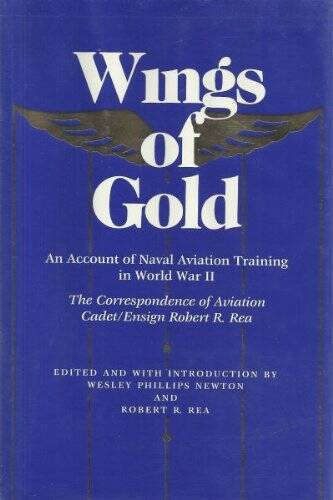 Wings of Gold: An Account of Naval Aviation Training in World War II, The – GOOD