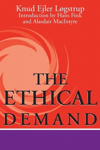 The Ethical Demand by Knud Ejler Lgstrup, Hans Fink, Alasdai... - 9780268009342