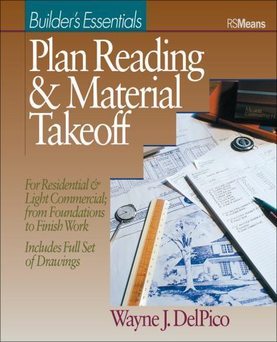 Builder’s Essentials: Plan Reading & Material Takeoff by Wayne J. DelPico
