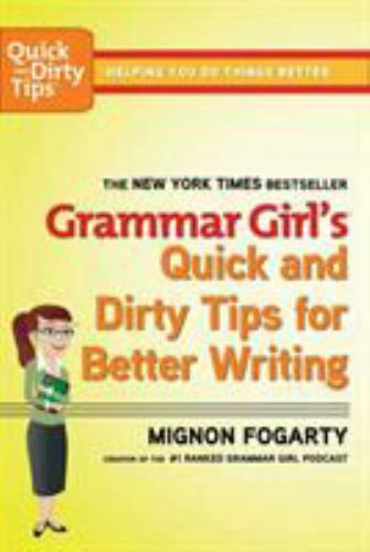 Grammar Girl’s Quick and Dirty Tips for Better Writing (Quick & Dirty Tips) (Qu