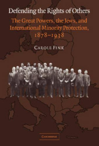 Defending the Rights of Others : The Great Powers, the Jews and International…