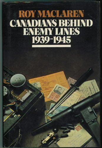 Canadians Behind Enemy Lines: 1939-1945 – hardcover, 9780774801478, Roy MacLaren