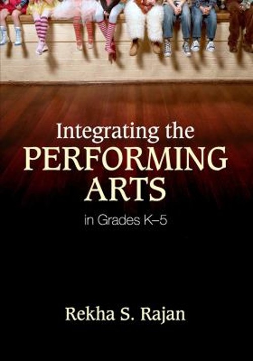 Integrating the Performing Arts in Grades K-5 Paperback Rekha S.