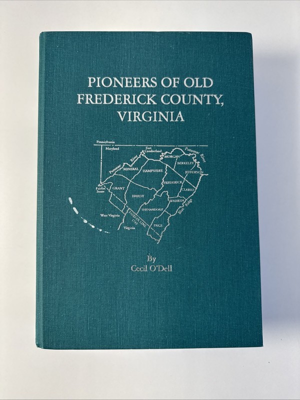 Pioneers Of Old Frederick County Virginia by Cecil O’Dell – Genealogy HC (1995)