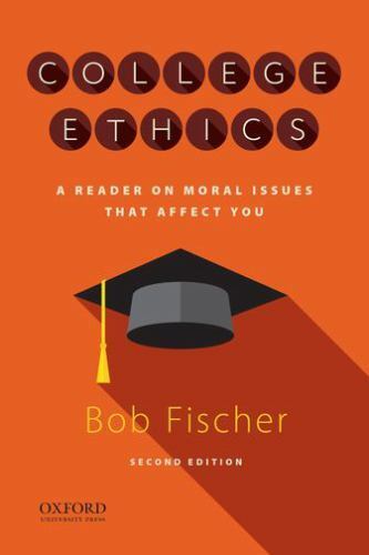 College Ethics: A Reader on Moral Issues that Affect You, Fischer, Bob, Very Goo